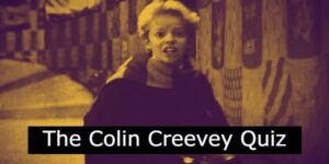 The Colin Creevey Quiz