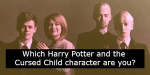  Which Harry Potter and the Cursed Child character are you?